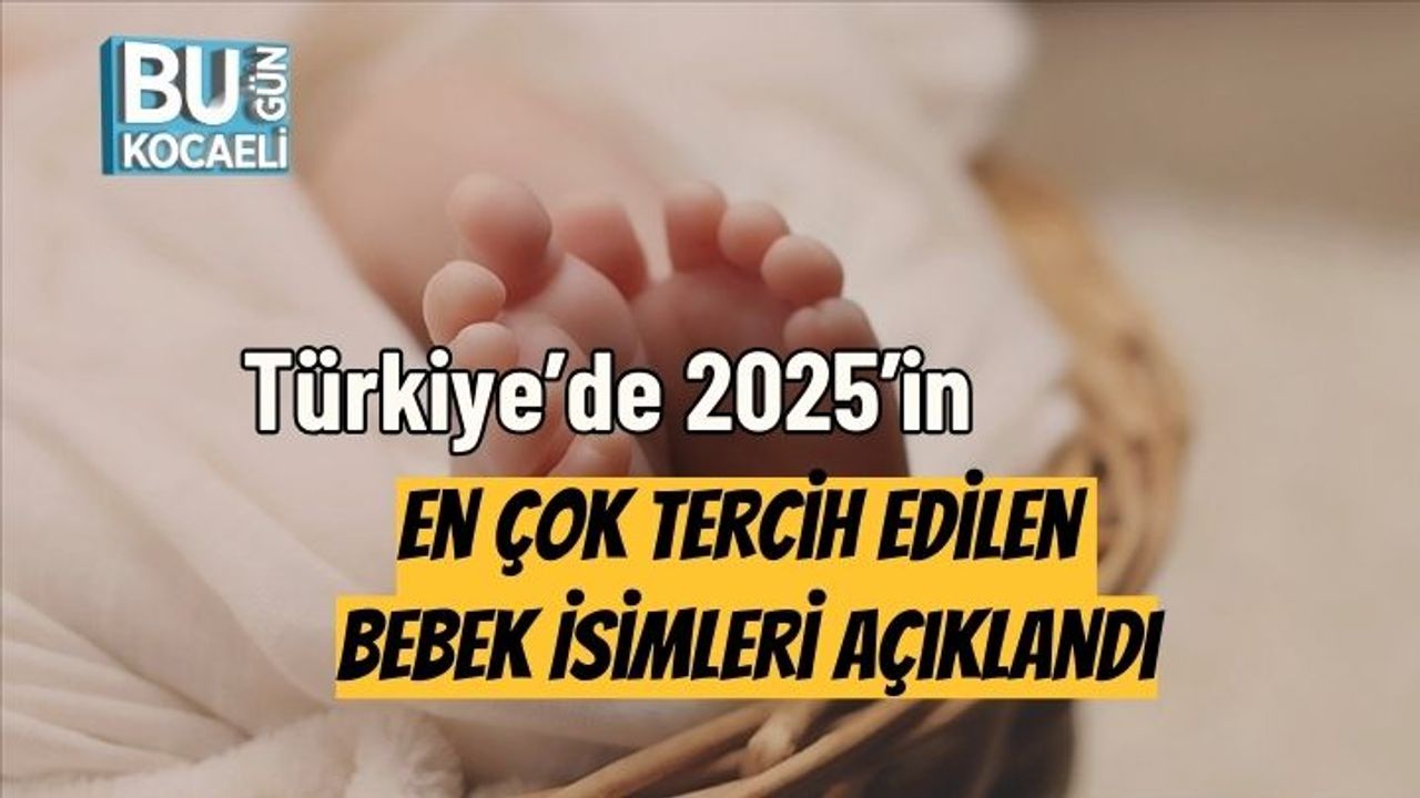Türkiye’de 2025’in En Çok Tercih Edilen Bebek İsimleri Açıklandı