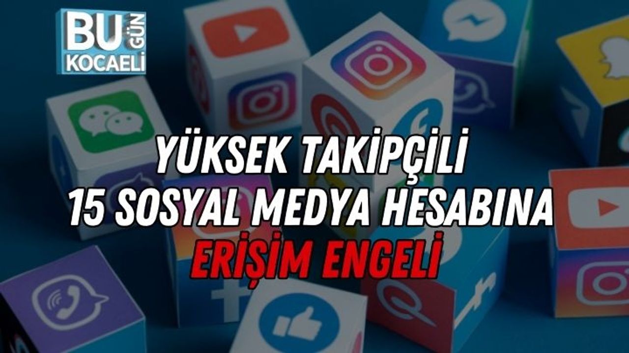 Yüksek Takipçili 15 Sosyal Medya Hesabına Erişim Engeli