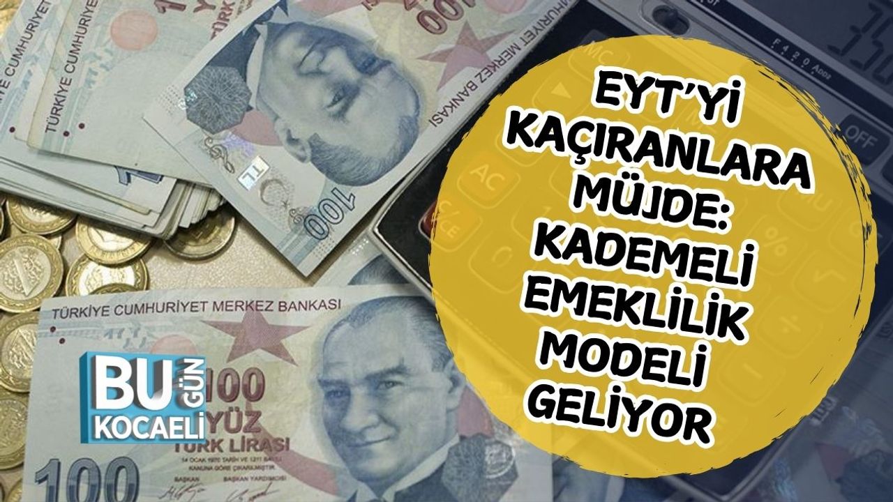 EYT’yi Kaçıranlara Müjde: Kademeli Emeklilik Modeli Geliyor