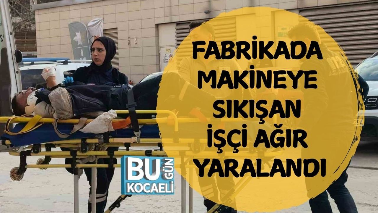 Fabrikada Makineye Sıkışan İşçi Ağır Yaralandı