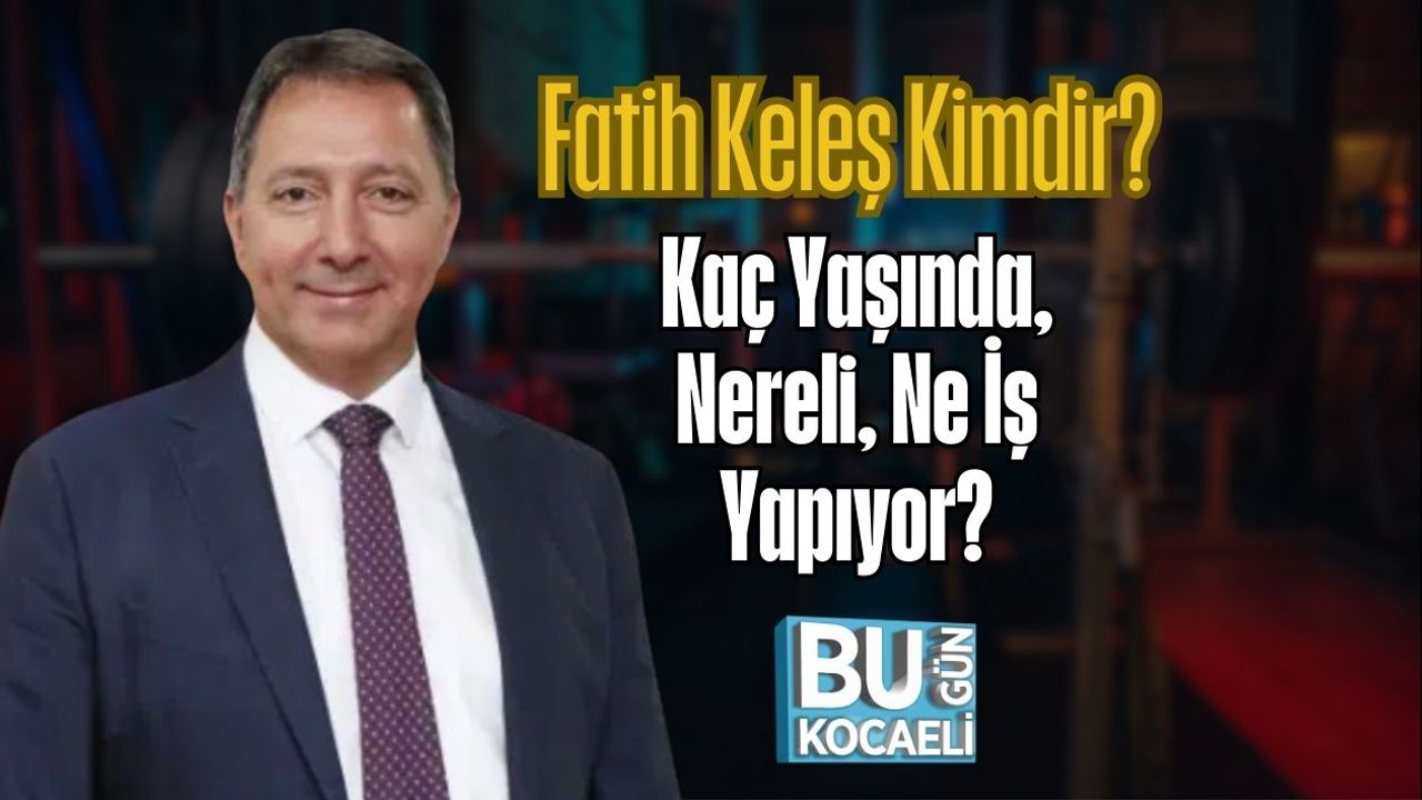 Fatih Keleş Kimdir? Kaç Yaşında, Nereli, Ne İş Yapıyor?