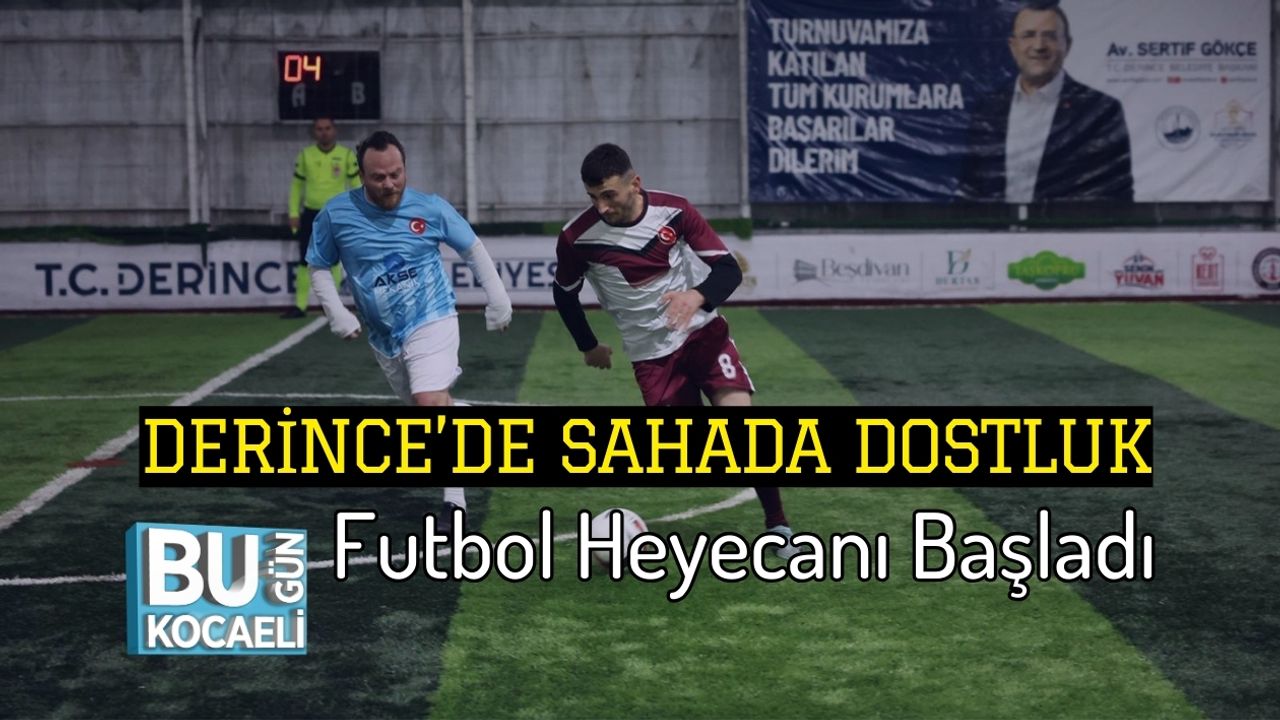 Kocaeli Derince’de Sahada Dostluk : Futbol Heyecanı Başladı