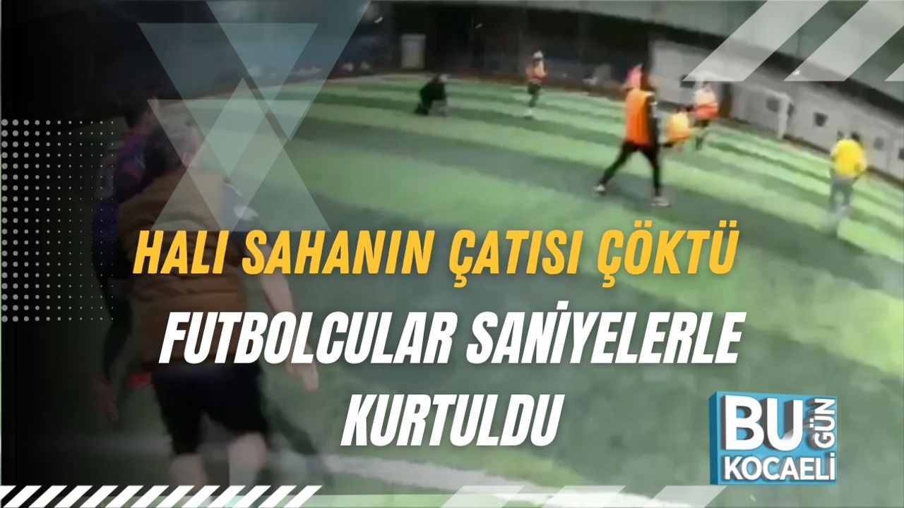 Halı Sahanın Çatısı Çöktü, Futbolcular Saniyelerle Kurtuldu