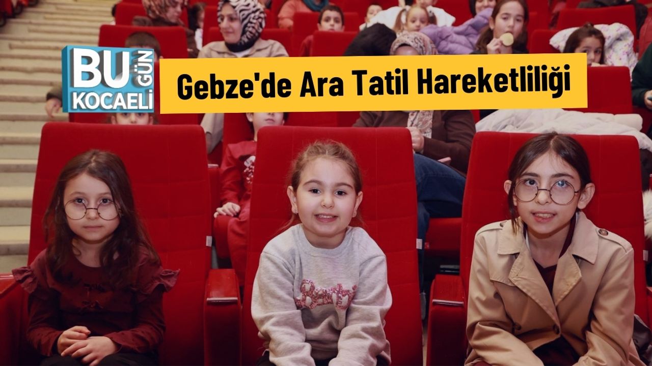 Gebze'de Ara Tatil Hareketliliği