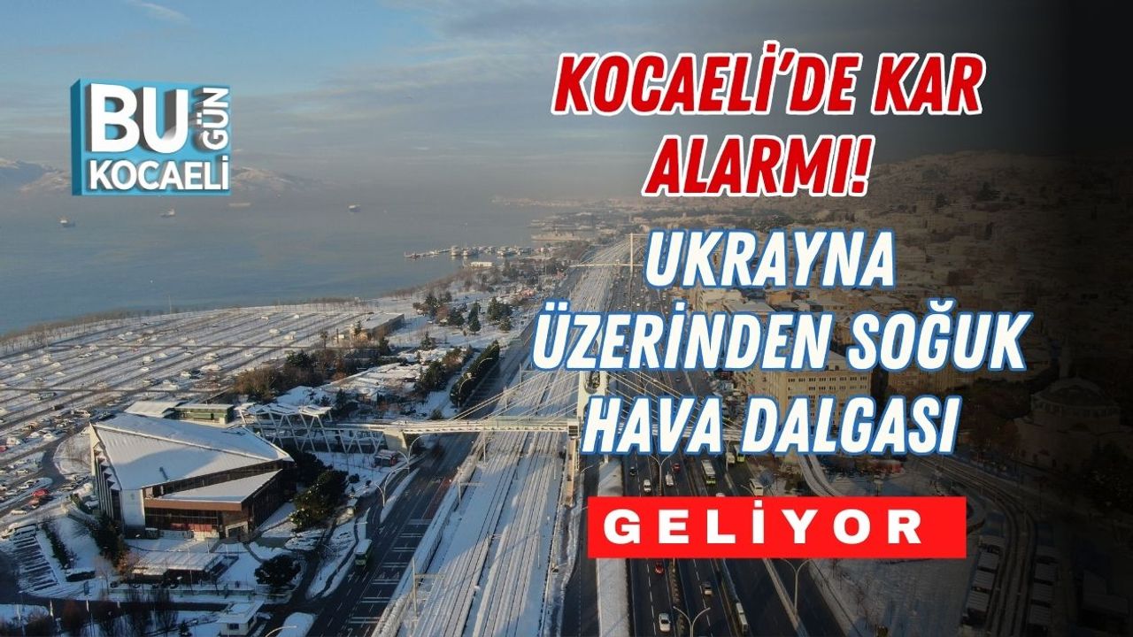 Kocaeli’de Kar Alarmı! Ukrayna Üzerinden Soğuk Hava Dalgası Geliyor