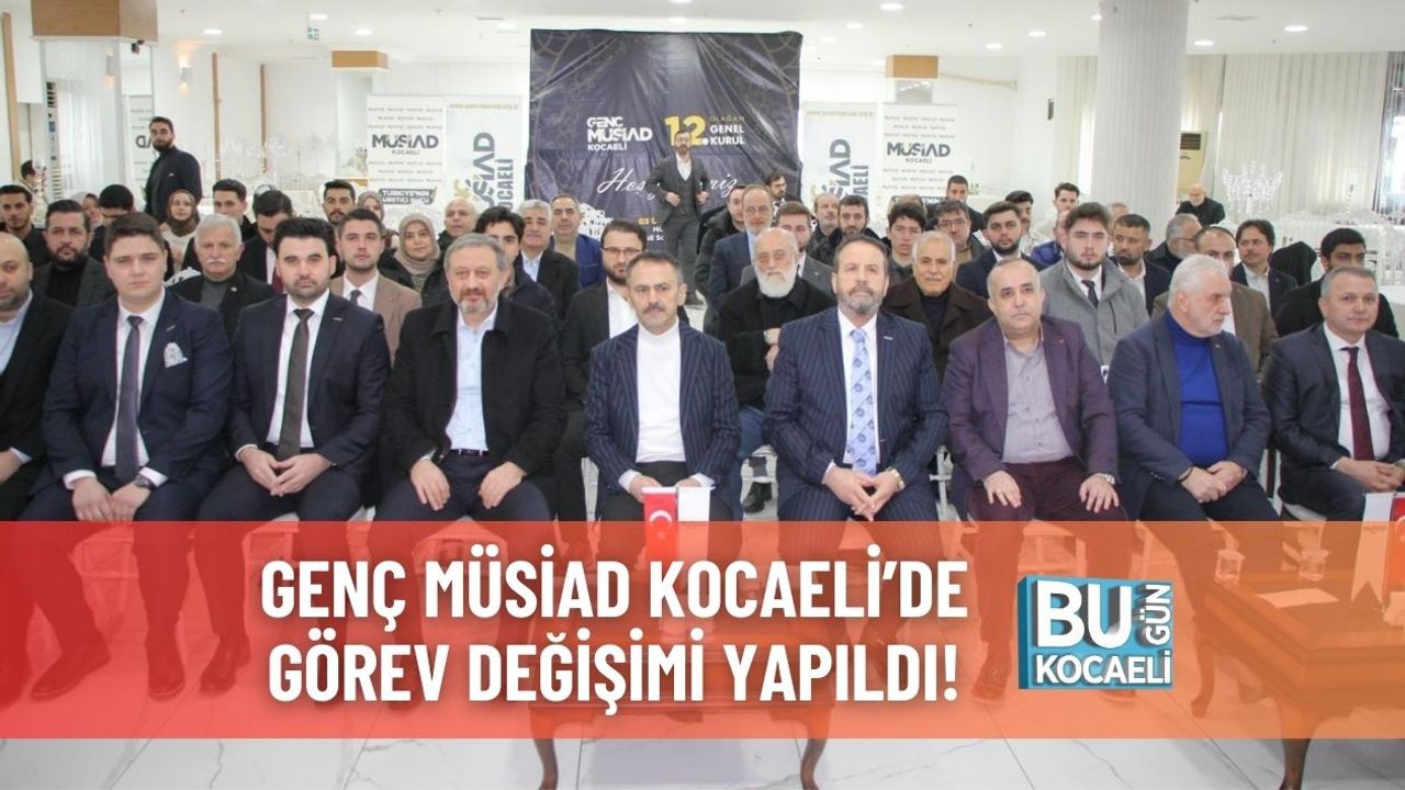 Genç MÜSİAD Kocaeli’de Görev Değişimi Yapıldı!