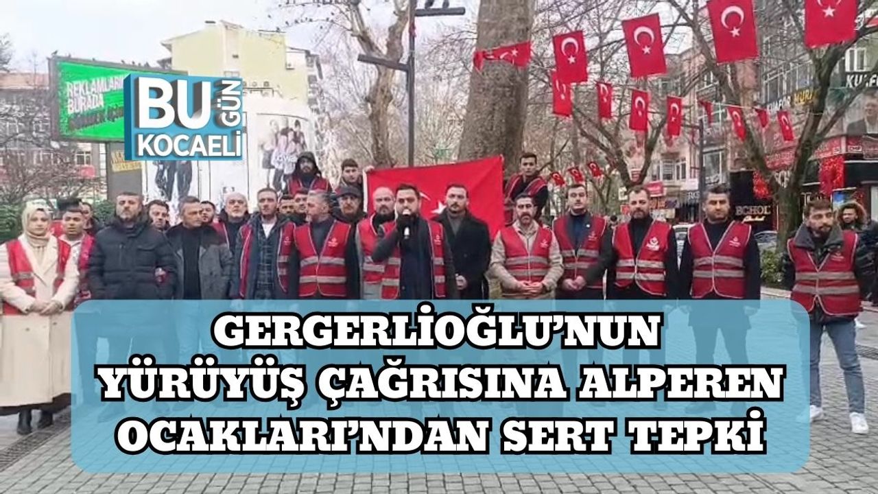 Gergerlioğlu’nun Yürüyüş Çağrısına Alperen Ocakları’ndan Sert Tepki