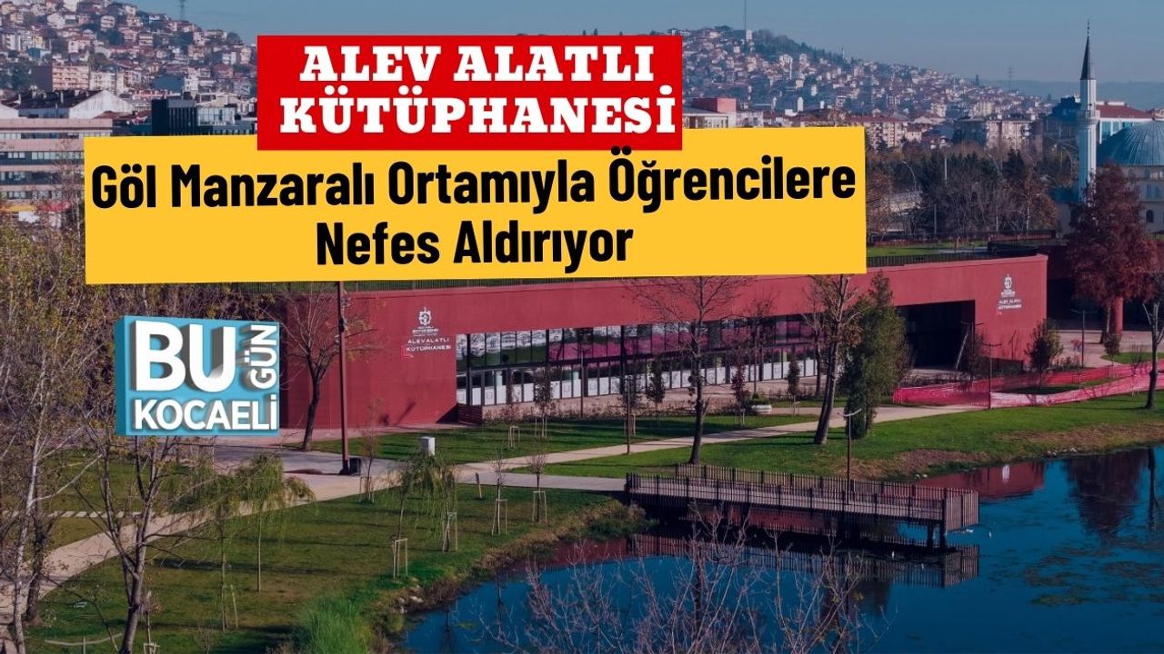 Alev Alatlı Kütüphanesi Göl Manzaralı Ortamıyla Öğrencilere Nefes Aldırıyor