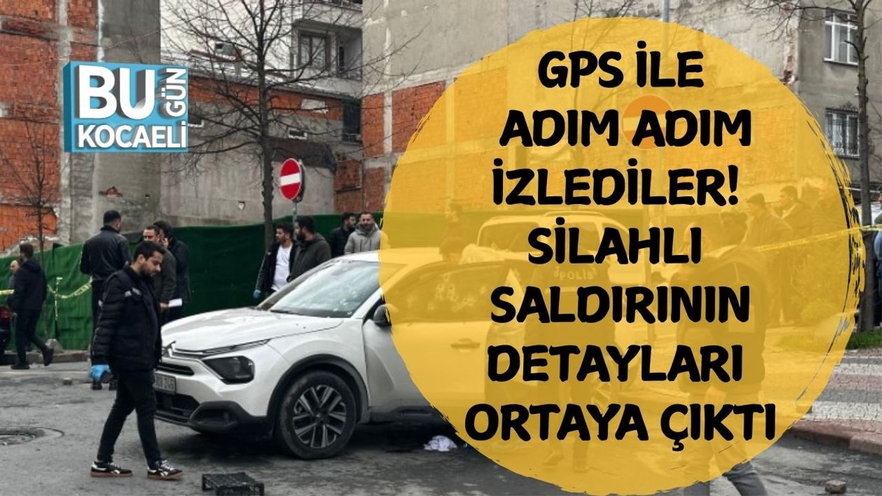 GPS ile Adım Adım İzlediler! Silahlı Saldırının Detayları Ortaya Çıktı!