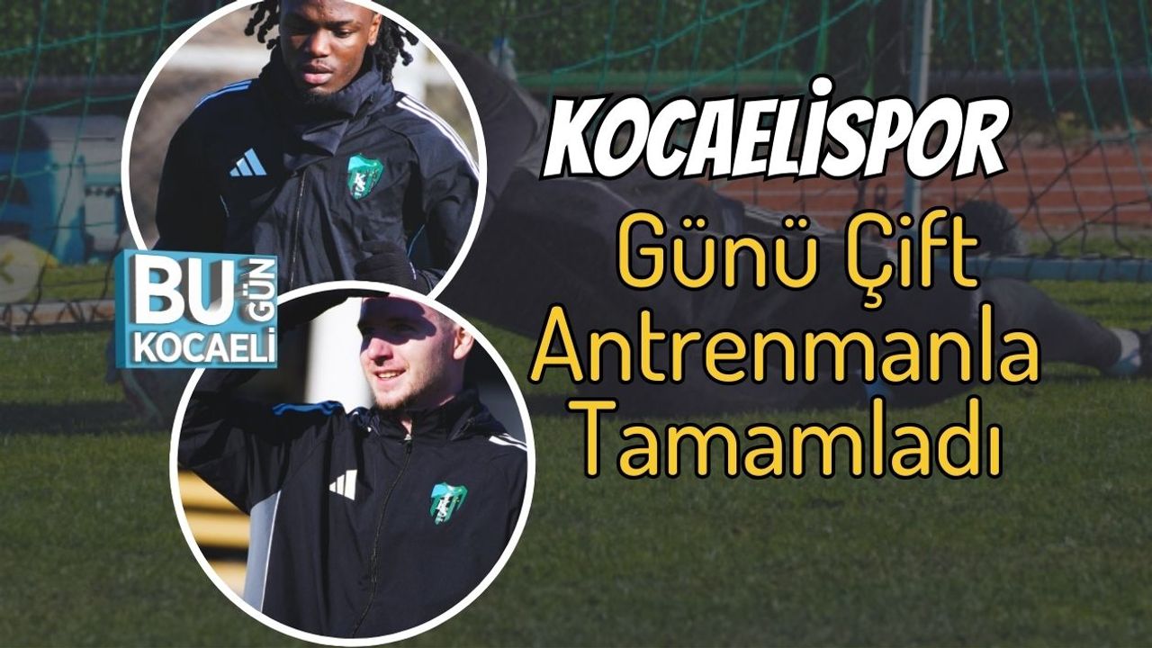 Kocaelispor Günü Çift Antrenmanla Tamamladı