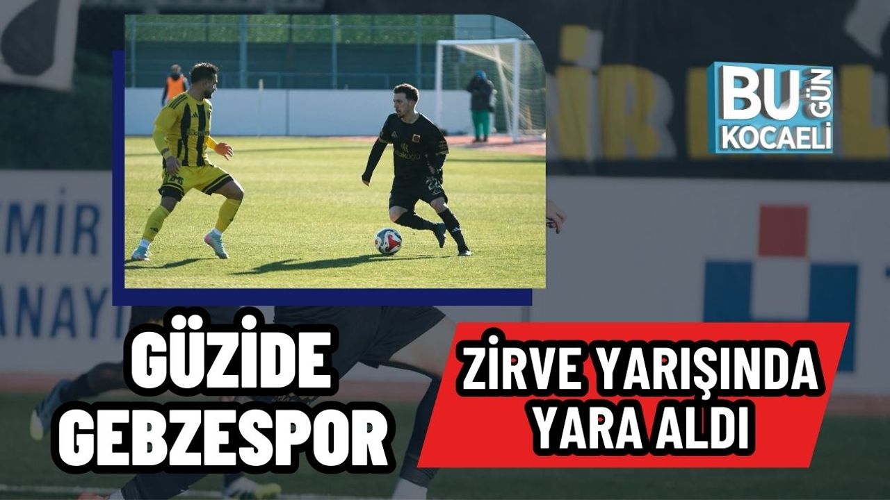 Güzide Gebzespor zirve yarışında yara aldı