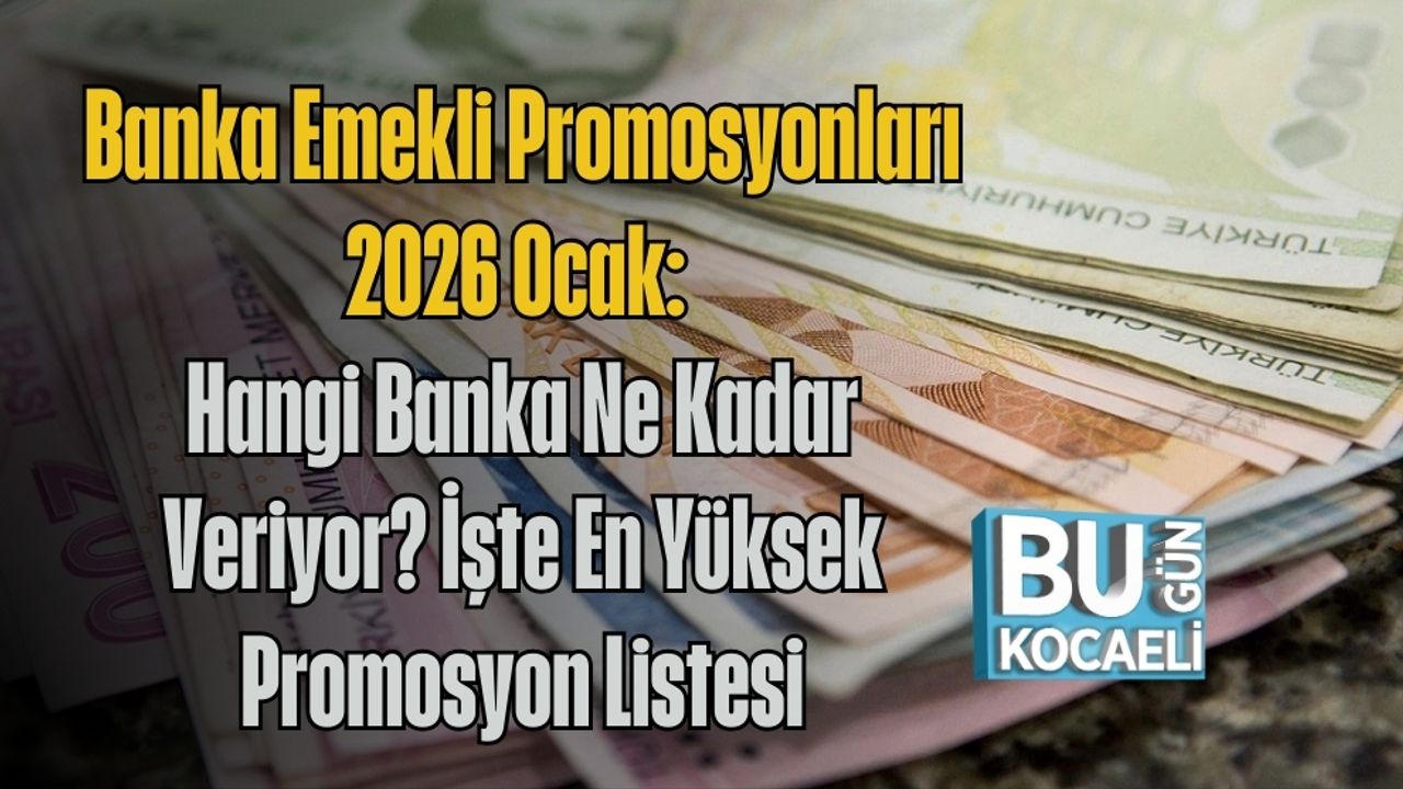 Banka Emekli Promosyonları 2026 Ocak: Hangi Banka Ne Kadar Veriyor? İşte En Yüksek Promosyon Listesi