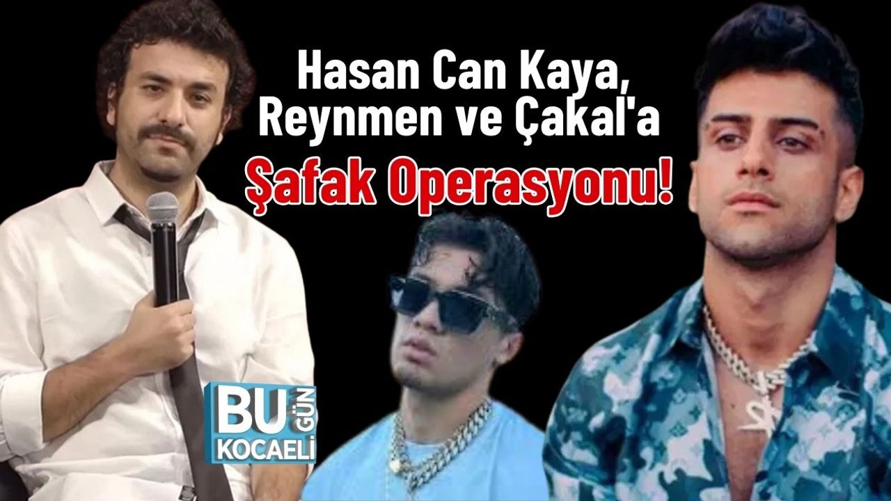 Hasan Can Kaya, Reynmen ve Çakal'a Şafak Operasyonu!
