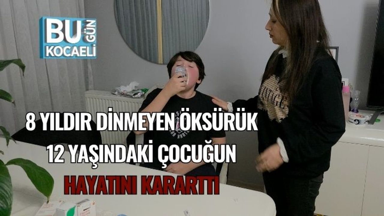8 Yıldır Dinmeyen Öksürük 12 Yaşındaki Çocuğun Hayatını Kararttı