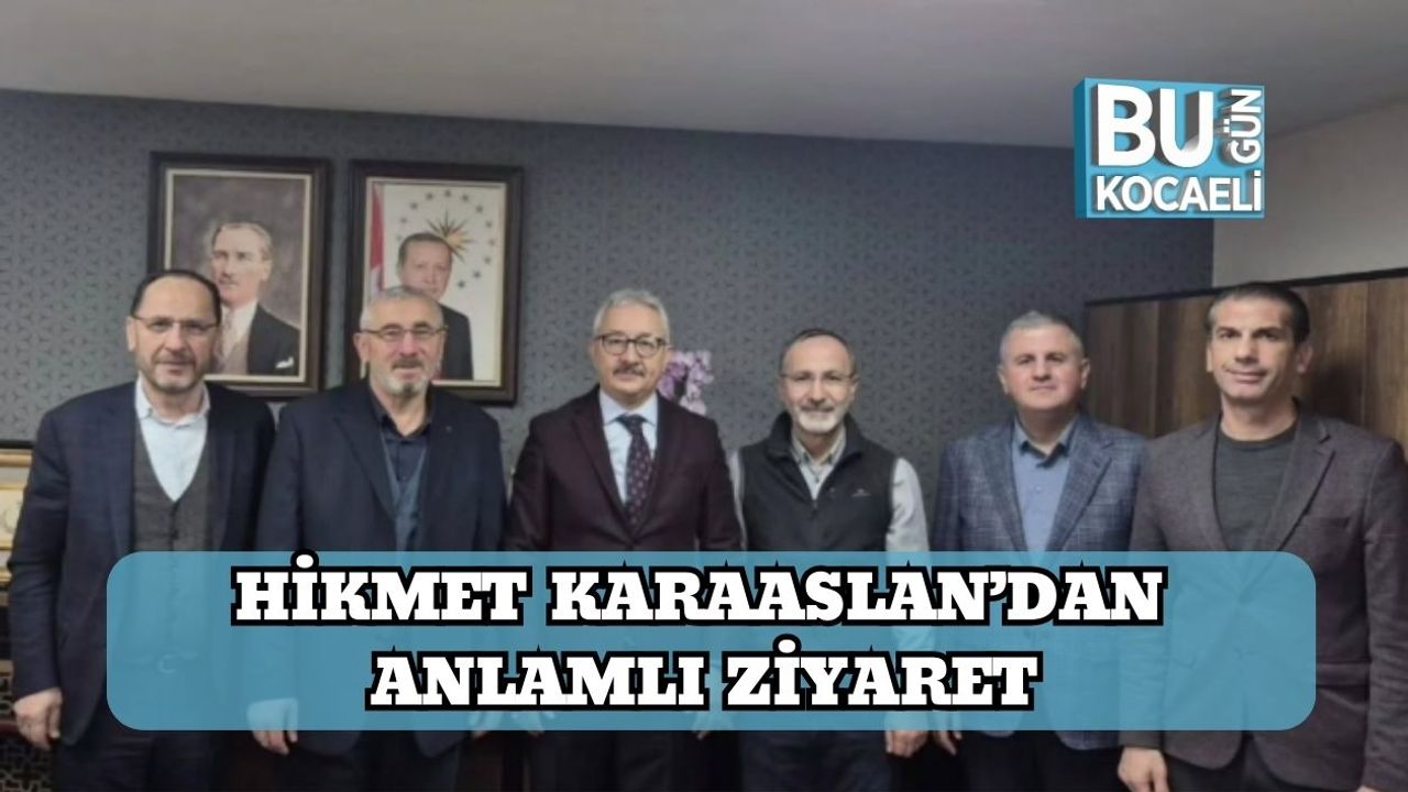 Hikmet Karaaslan’dan Anlamlı Ziyaret