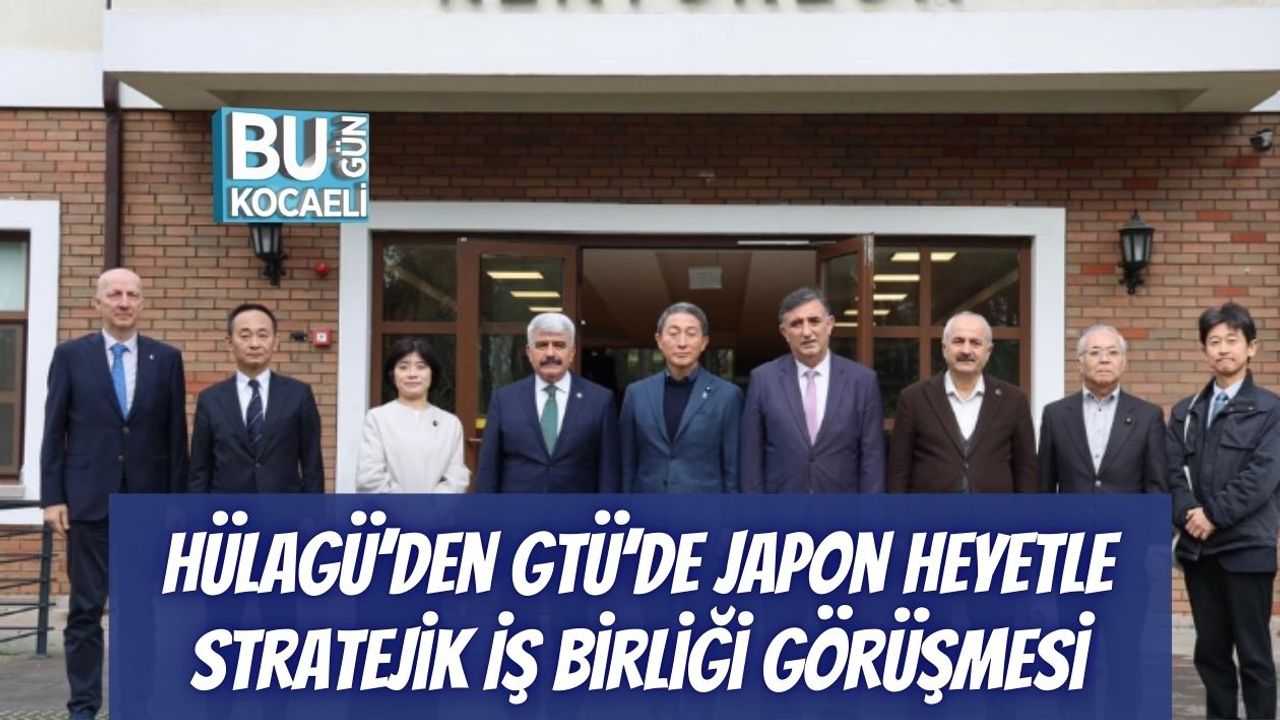 Hülagü’den GTÜ’de Japon Heyetle Stratejik İş Birliği Görüşmesi