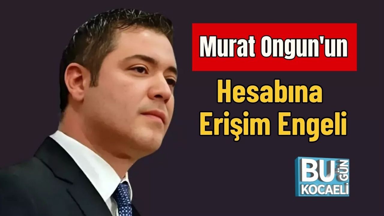 Murat Ongun'un Hesabına Erişim Engeli
