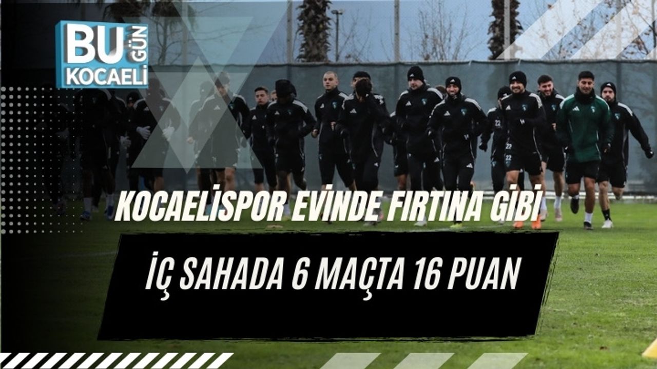 Kocaelispor Evinde Fırtına Gibi: İç Sahada 6 Maçta 16 Puan