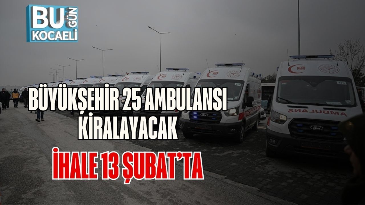 Büyükşehir 25 Ambulansı Kiralayacak: İhale 13 Şubat’ta