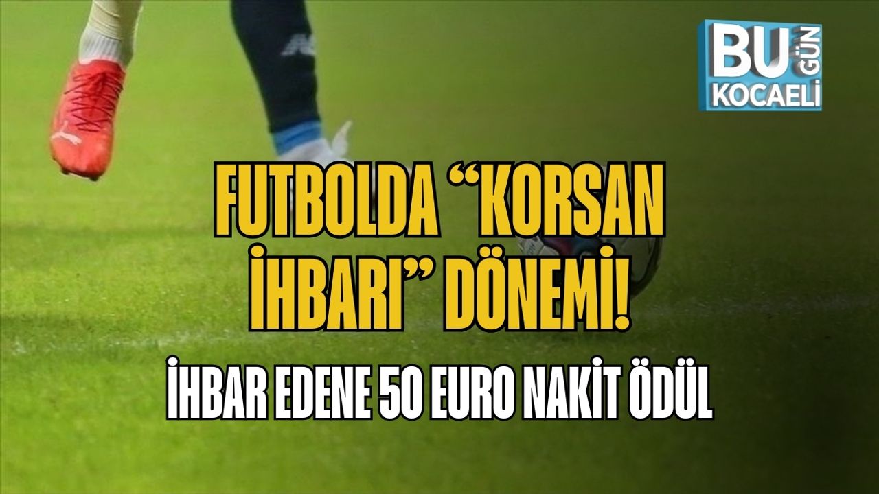 Futbolda “Korsan İhbarı” Dönemi: İhbar Edene 50 Euro Nakit Ödül
