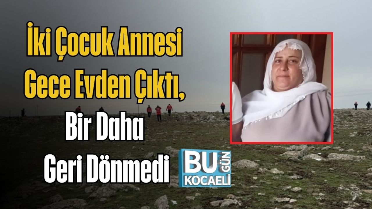 İki Çocuk Annesi Gece Evden Çıktı, Bir Daha Geri Dönmedi