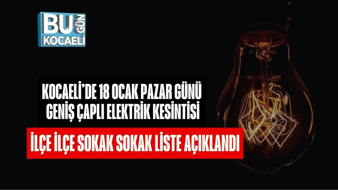 Kocaeli’de 18 Ocak Pazar Günü Geniş Çaplı Elektrik Kesintisi: İlçe İlçe, Sokak Sokak Liste Açıklandı