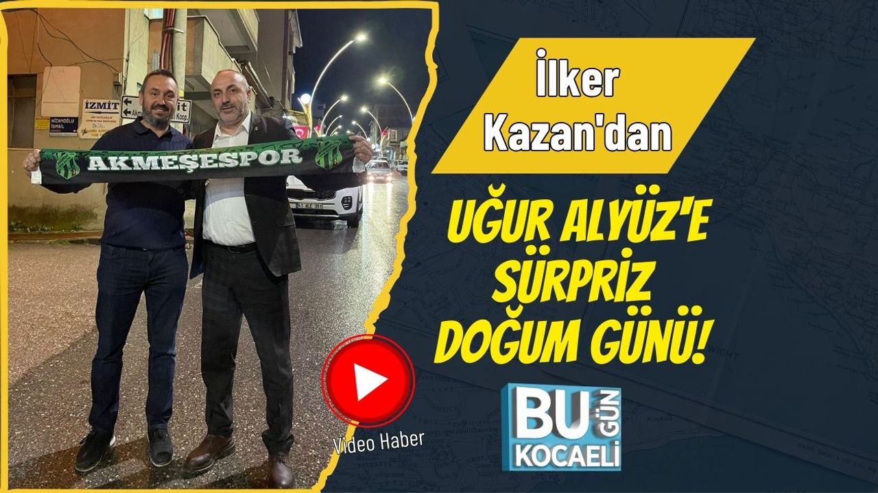 İlker Kazan'dan Uğur Alyüz'e Sürpriz Doğum Günü!
