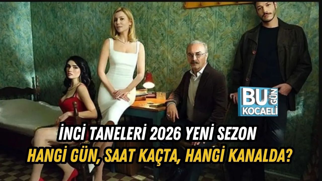 İnci Taneleri 2026 Yeni Sezon Hangi Gün, Saat Kaçta, Hangi Kanalda?
