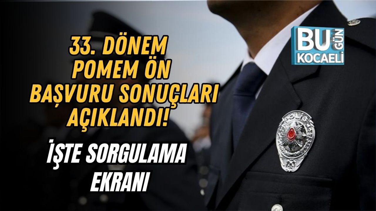33. Dönem POMEM Ön Başvuru Sonuçları Açıklandı! İşte Sorgulama Ekranı