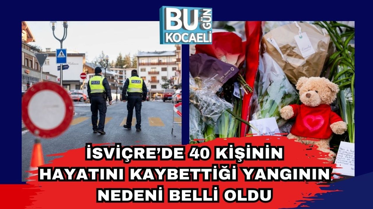 İsviçre’de 40 Kişinin Hayatını Kaybettiği Yangının Nedeni Belli Oldu