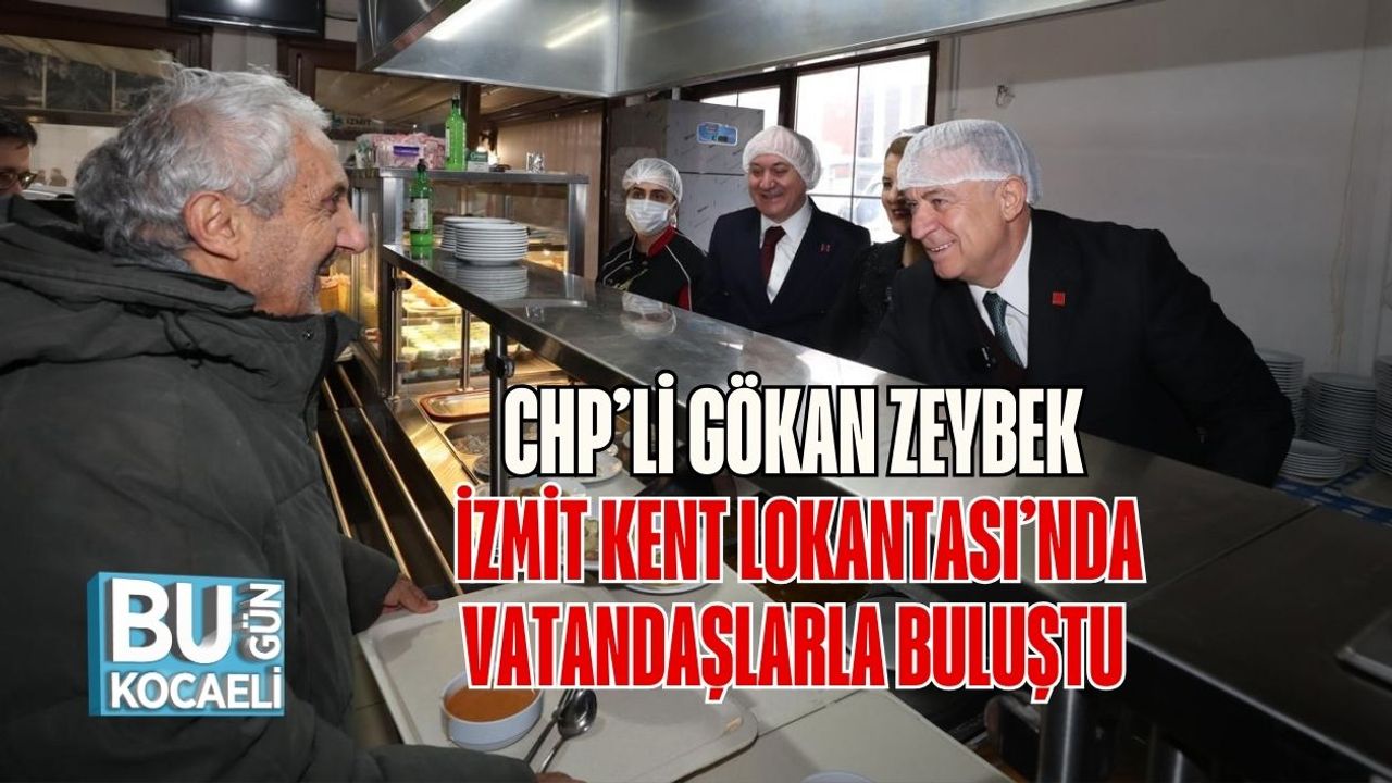 CHP’li Gökan Zeybek, İzmit Kent Lokantası’nda Vatandaşlarla Buluştu