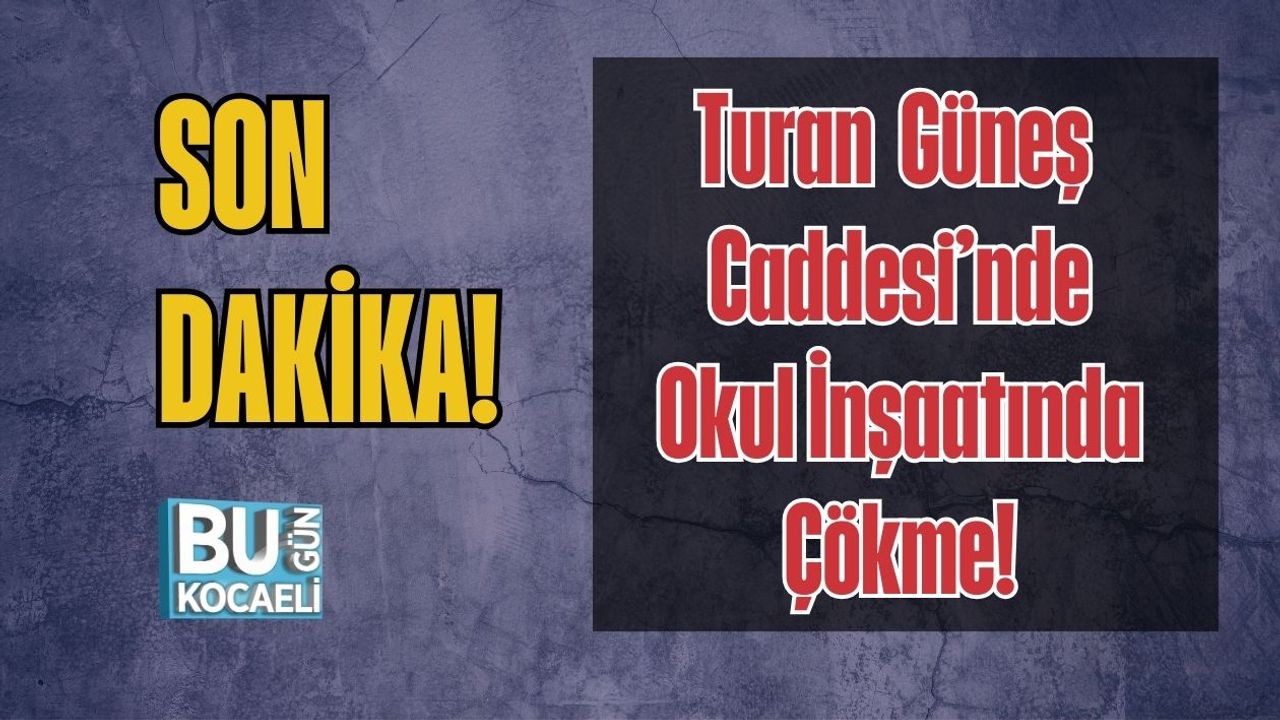 İzmit Turan Güneş Caddesi’nde Okul İnşaatında Çökme!
