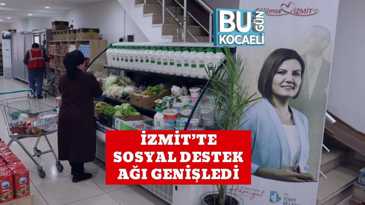 İzmit’te Sosyal Destek Ağı Genişledi