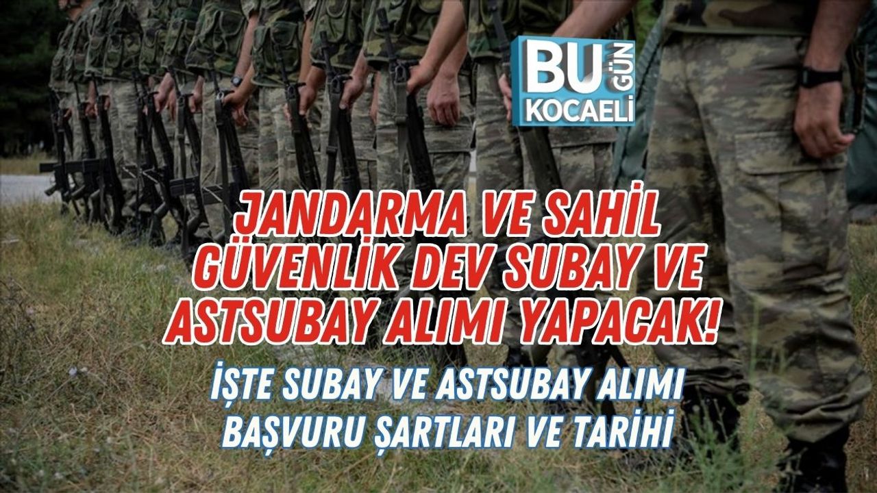 Jandarma ve Sahil Güvenlik Dev Subay ve Astsubay Alımı Yapacak! İşte Subay ve Astsubay Alımı Başvuru Şartları ve Tarihi