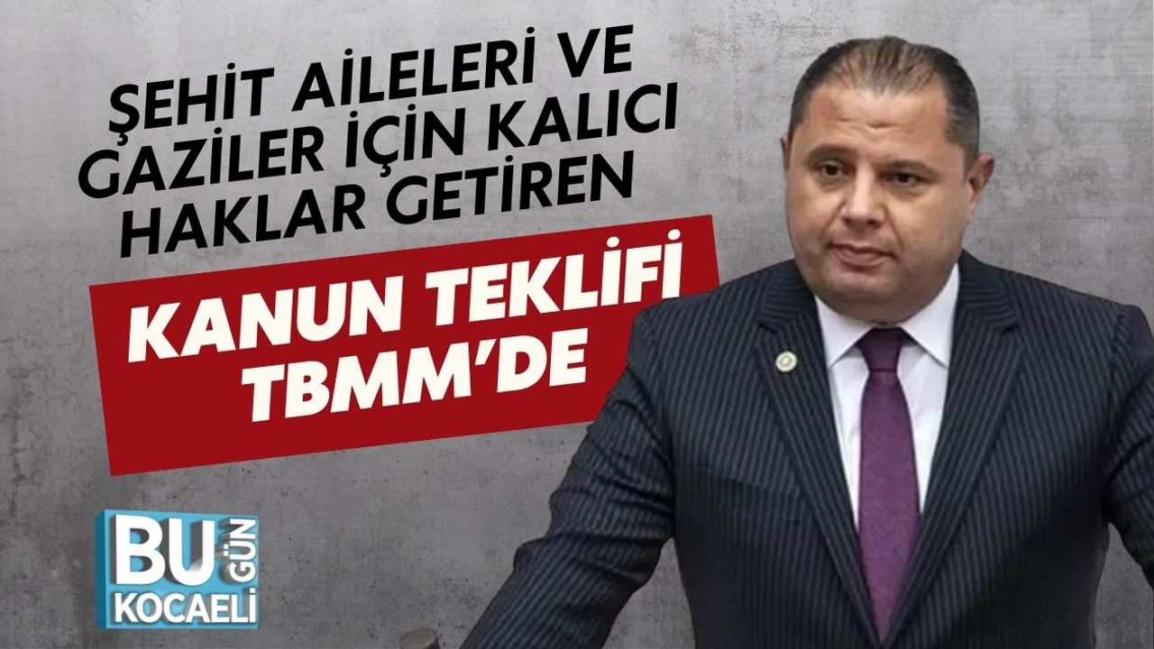 Şehit Aileleri ve Gaziler İçin Kalıcı Haklar Getiren Kanun Teklifi TBMM’de