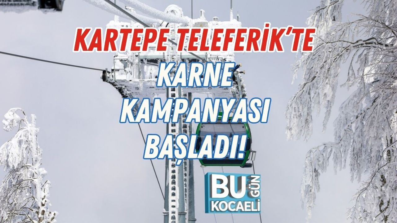 Kartepe Teleferik’te Karne Kampanyası Başladı!