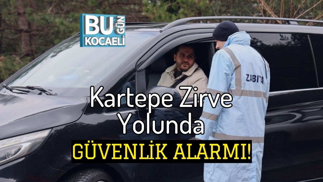 Kartepe Zirve Yolunda Güvenlik Alarmı!