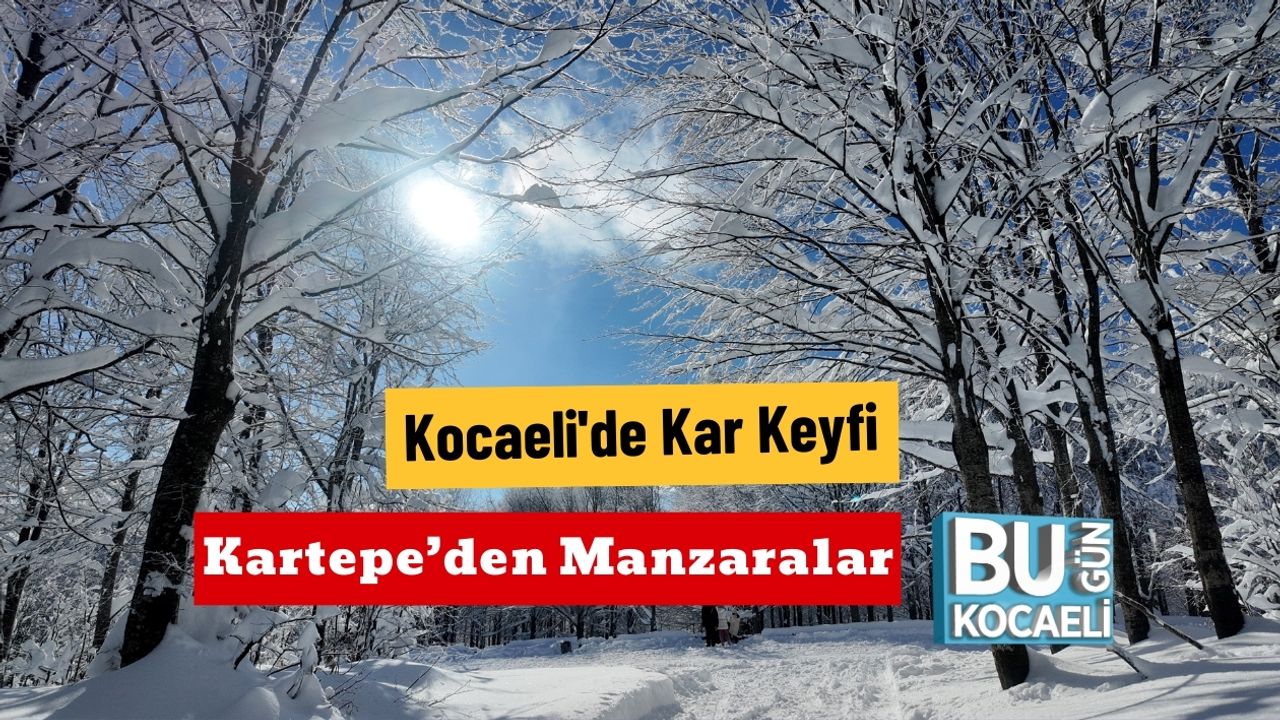 Kocaeli'de Kar Keyfi : Kartepe'den Manzaralar