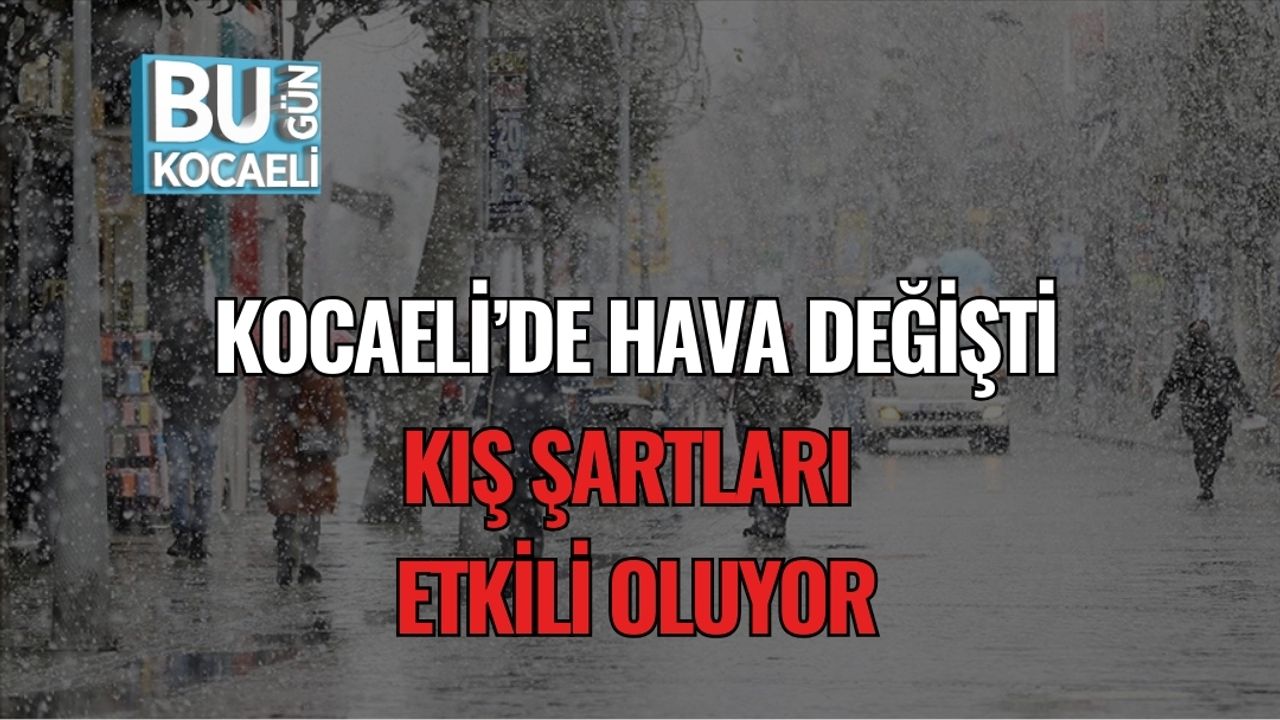 Kocaeli’de Hava Değişti: Kış Şartları Etkili Oluyor