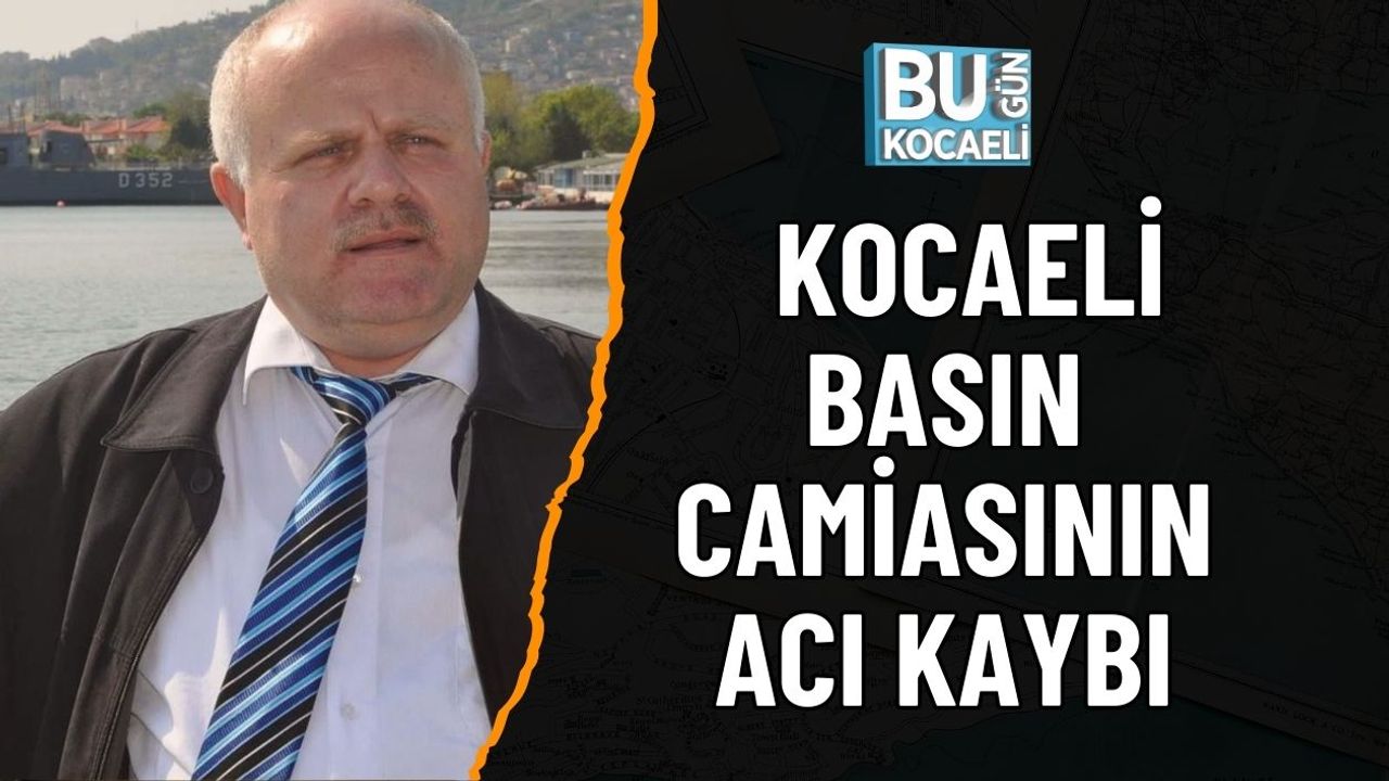 Kocaeli Basın Camiasının Acı Kaybı