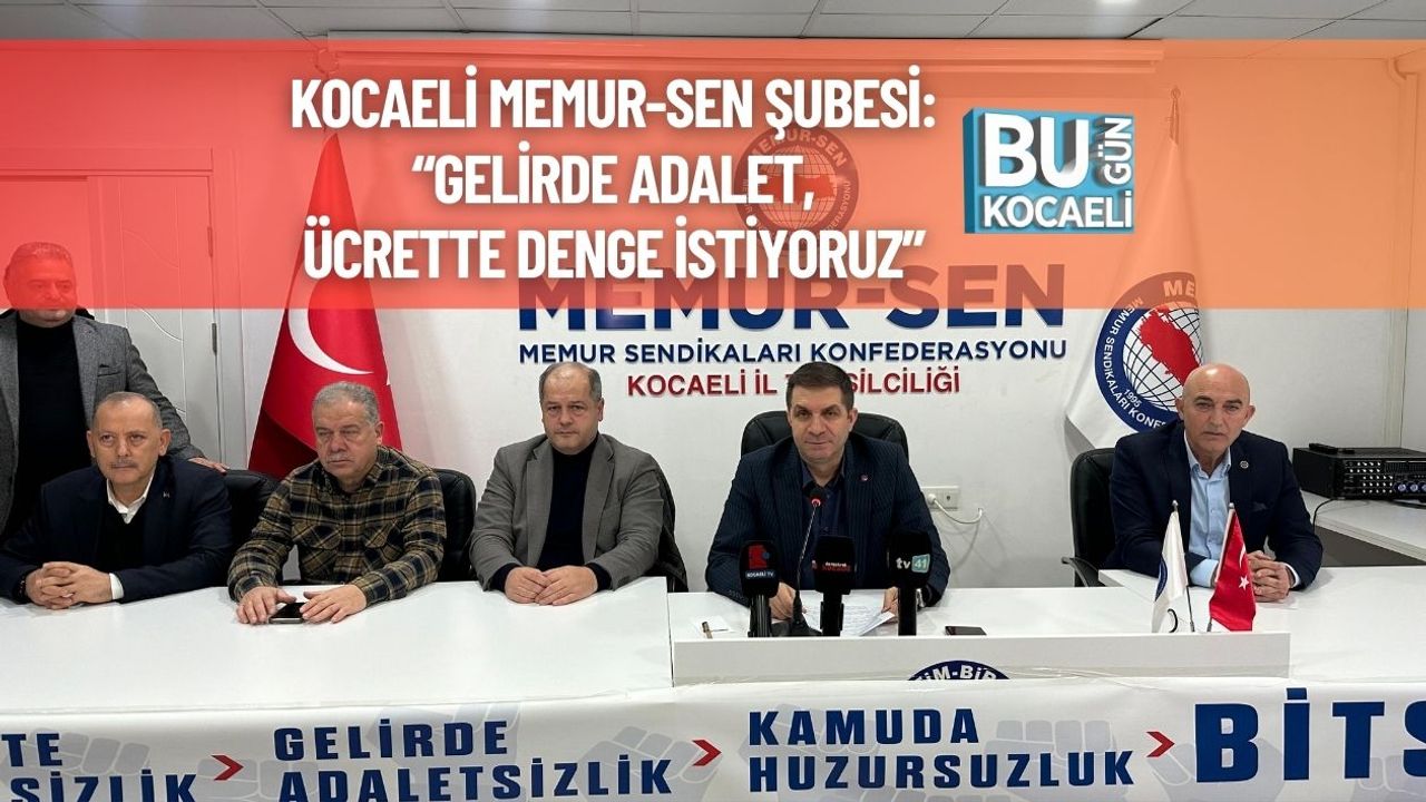 Kocaeli Memur-Sen Şubesi: “Gelirde Adalet, Ücrette Denge İstiyoruz”