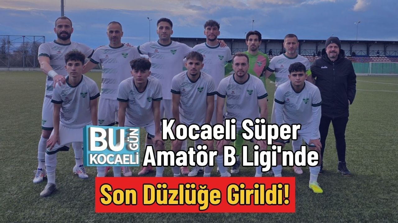 Kocaeli Süper Amatör B Ligi'nde Son Düzlüğe Girildi!
