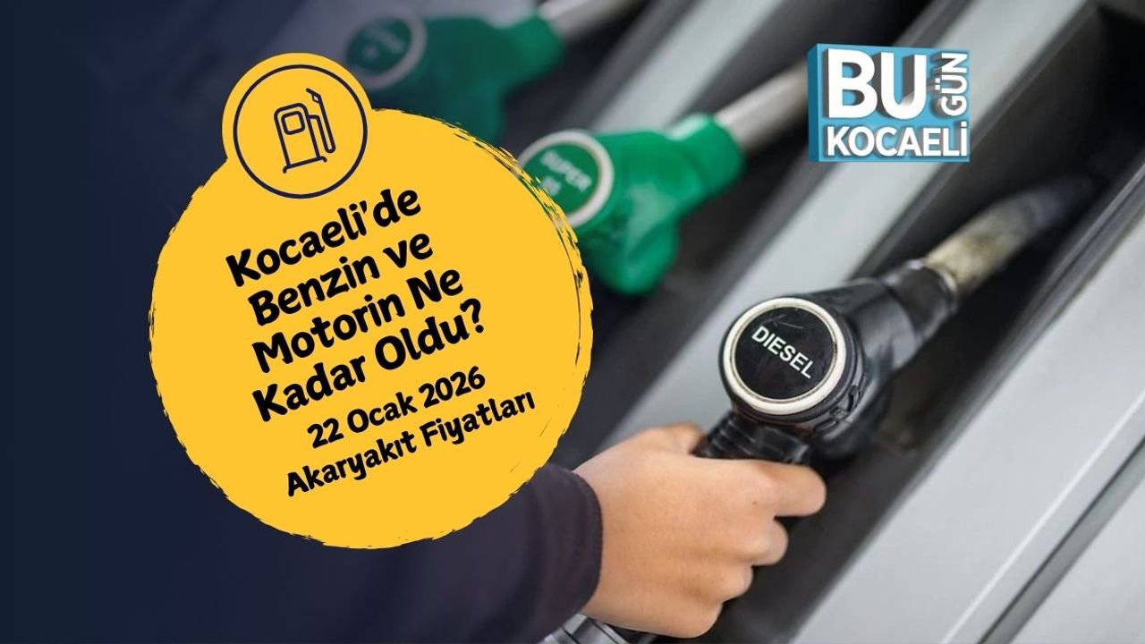 Kocaeli'de Benzin ve Motorin Ne Kadar Oldu? 22 Ocak 2026 Akaryakıt Fiyatları
