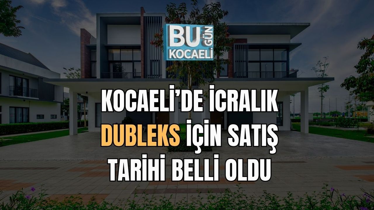 Kocaeli’de İcralık Dubleks İçin Satış Tarihi Belli Oldu
