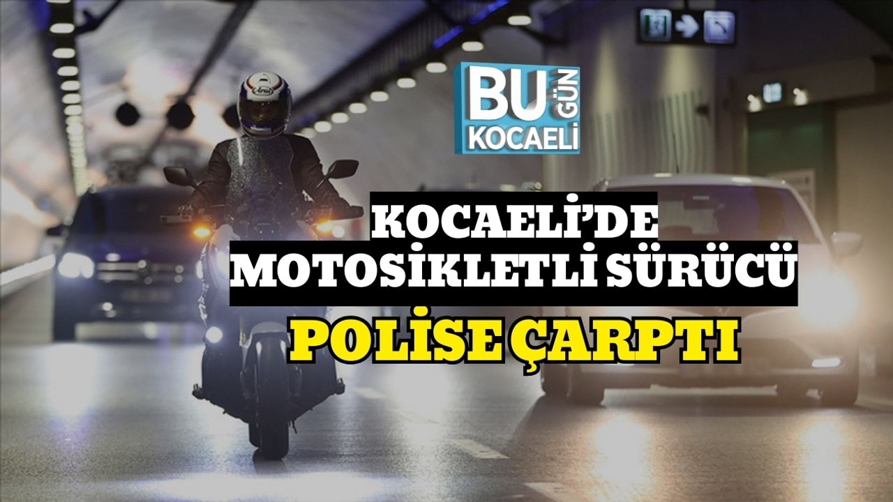 Kocaeli’de Motosikletli Sürücü Polise Çarptı