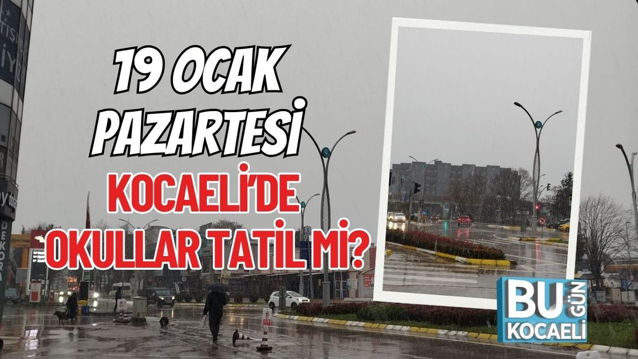 19 Ocak Pazartesi Kocaeli’de Okullar Tatil mi?