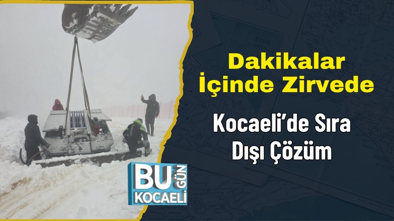 Dakikalar İçinde Zirvede : Kocaeli’de Sıra Dışı Çözüm