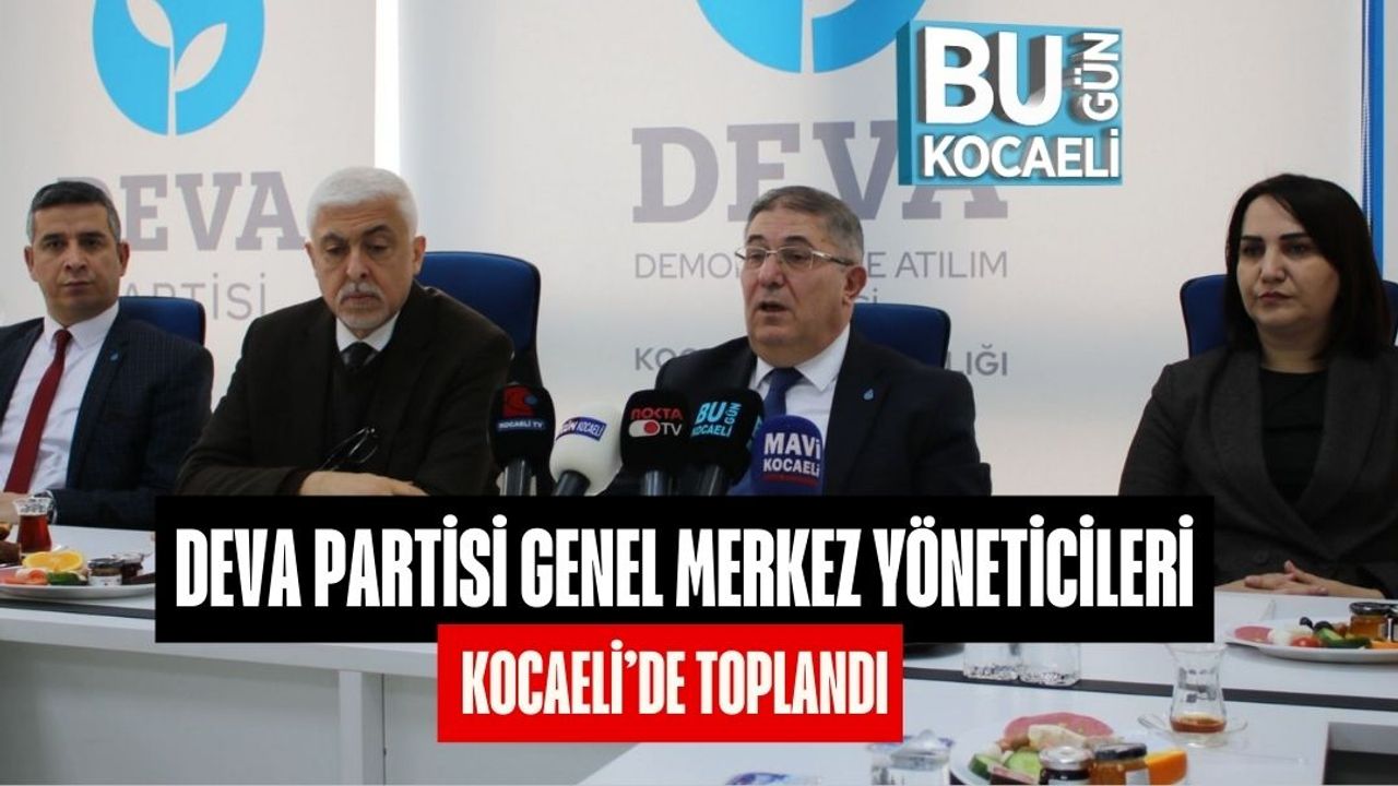 DEVA Partisi Genel Merkez Yöneticileri Kocaeli’de Toplandı