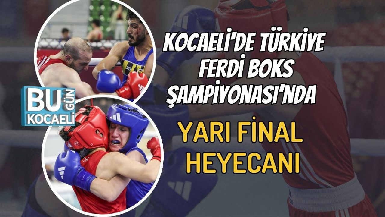 Kocaeli'de Türkiye Ferdi Boks Şampiyonası’nda Yarı Final Heyecanı