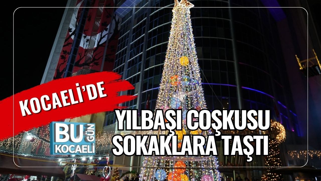 Kocaeli’de Yılbaşı Coşkusu Sokaklara Taştı